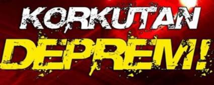 SABAH SAATLERNDE KORKUTAN DEPREM