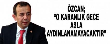 ZCAN; O KARANLIK GECE ASLA AYDINLANAMAYACAKTIR