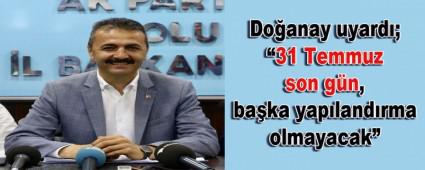 Doanay uyard; 31 Temmuz son gn, baka yaplandrma olmayacak