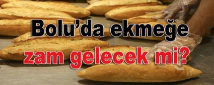 Bolu\'da ekmee zam gelecek mi?