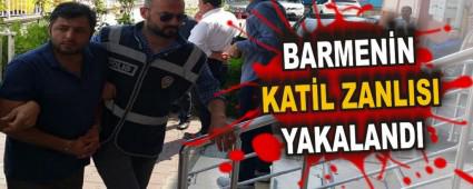 BARMENN KATL ZANLISI YAKALANDI