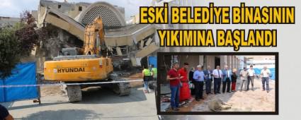 ESK BELEDYE BNASININ YIKIMINA BALANDI