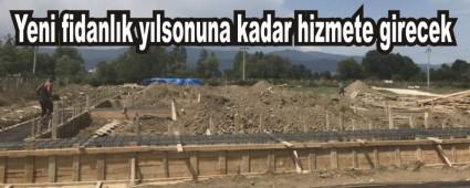 Yeni fidanlk ylsonuna kadar hizmete girecek