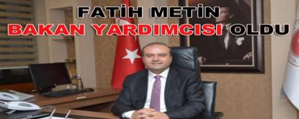 FATH METN BAKAN YARDIMCISI OLDU
