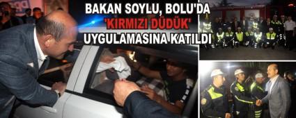 BAKAN SOYLU, BOLU'DA 'KIRMIZI DDK' UYGULAMASINA KATILDI
