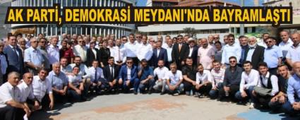 AK PART, DEMOKRAS MEYDANI'NDA BAYRAMLATI