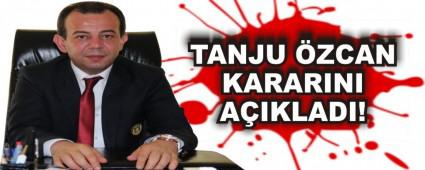 TANJU ZCAN KARARINI AIKLADI!