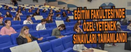 ETM FAKLTES'NDE ZEL YETENEK SINAVLARI TAMAMLANDI