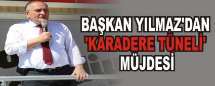 BAKAN YILMAZ'DAN KARADERE TNEL' MJDES