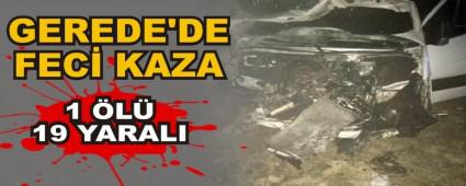 GEREDE'DE FEC KAZA; 1 L, 19 YARALI