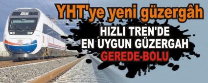 HIZLI TREN'DE EN UYGUN GZERGAH GEREDE-BOLU     