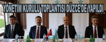YNETM KURULU TOPLANTISI DZCE\'DE YAPILDI