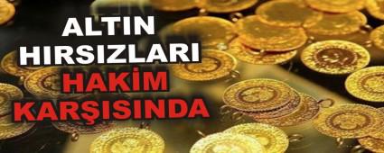 ALTIN HIRSIZLARI HAKM KARISINDA