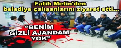 Fatih Metin'den belediye alanlarn ziyaret etti