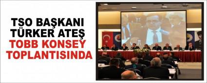TSO BAKANI TRKER ATE TOBB KONSEY TOPLANTISINDA
