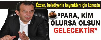 zcan, belediyenin kaynaklar iin konutu