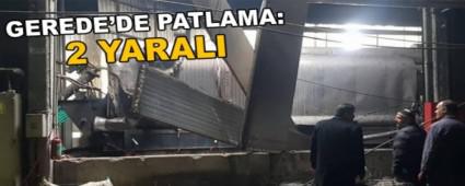 GEREDE'DE PATLAMA: 2 YARALI