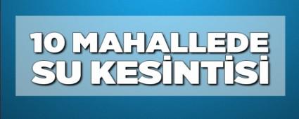 10 MAHALLEDE SU KESNTS