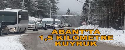 ABANT\'TA 1,5 KLOMETRE KUYRUK