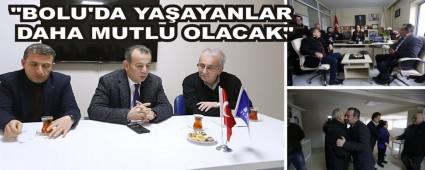 "BOLU'DA YAAYANLAR DAHA MUTLU OLACAK"