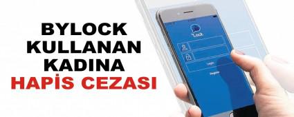 BYLOCK KULLANAN KADINA HAPS CEZASI