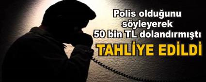 Polis olduunu syleyerek 50 bin TL dolandrmt
