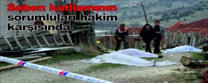 Seben katliamnn sorumlular hakim karsnda