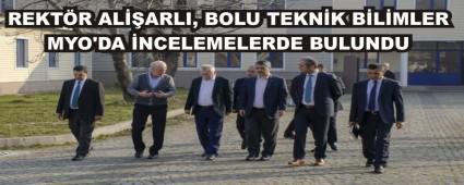 REKTR ALARLI, BOLU TEKNK BLMLER MYO'DA NCELEMELERDE BULUNDU