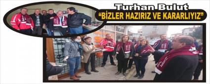 Turhan Bulut; Bizler hazrz ve kararlyz