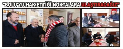 "BOLU'YU HAK ETT NOKTALARA ULATIRACAIZ"