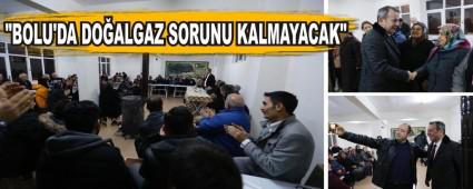 TANJU ZCAN; "BOLU'DA DOALGAZ SORUNU KALMAYACAK"