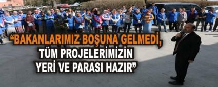 BAKANLARIMIZ BOUNA GELMED, TM PROJELERMZN YER VE PARASI HAZIR