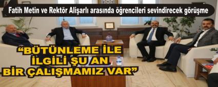 Fatih Metin ve Rektr Aliarl arasnda rencileri sevindirecek grme