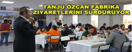 TANJU ZCAN FABRKA ZYARETLERN SRDRYOR