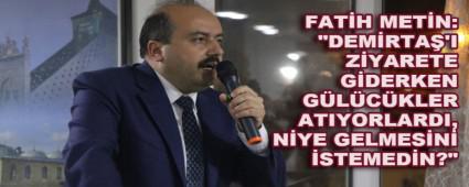 FATH METN: \"DEMRTA\'I ZYARETE GDERKEN GLCKLER ATIYORLARDI, NYE GELMESN STEMEDN?\"