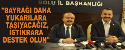 \"BAYRAI DAHA YUKARILARA TAIYACAIZ, STKRARA DESTEK OLUN\"