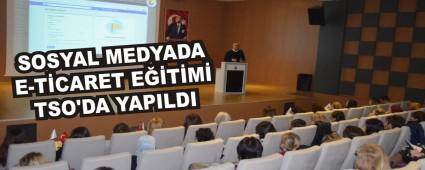 SOSYAL MEDYADA E-TCARET ETM TSO\'DA YAPILDI