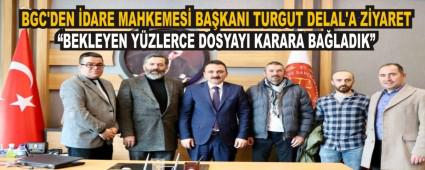 BGC\'DEN DARE MAHKEMES BAKANI TURGUT DELAL\'A ZYARET