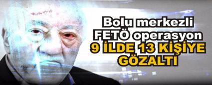 Bolu merkezli FET operasyon