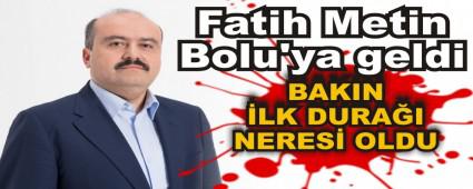 Fatih Metin Bolu\'ya geldi
