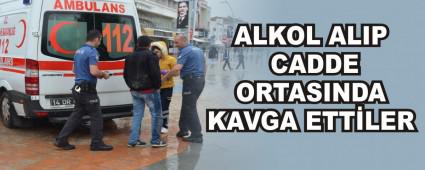 ALKOL ALIP CADDE ORTASINDA KAVGA ETTLER