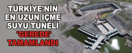 TRKYE\'NN EN UZUN ME SUYU TNEL GEREDE\' TAMAMLANDI