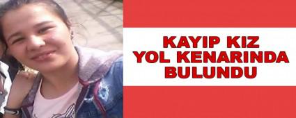 KAYIP KIZ YOL KENARINDA BULUNDU