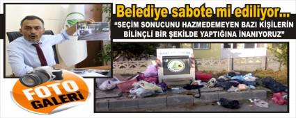 Belediye sabote mi ediliyor