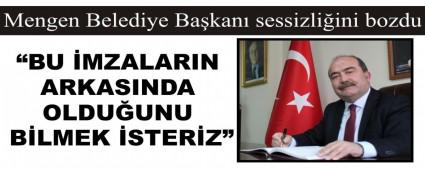 Mengen Belediye Bakan sessizliini bozdu