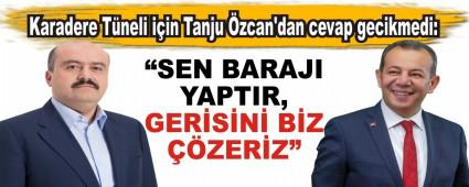 Karadere Tneli iin Tanju zcan\'dan cevap gecikmedi