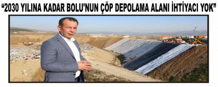 2030 YILINA KADAR BOLU\'NUN P DEPOLAMA ALANI HTYACI YOK