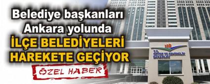 Belediye bakanlar Ankara yolunda