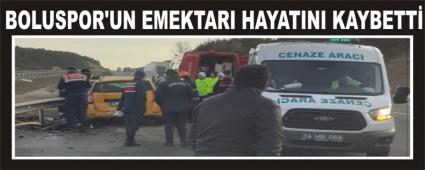 BOLUSPOR\'UN EMEKTARI HAYATINI KAYBETT