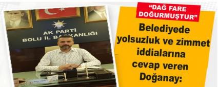 Belediyede yolsuzluk ve zimmet iddialarna cevap veren Doanay: